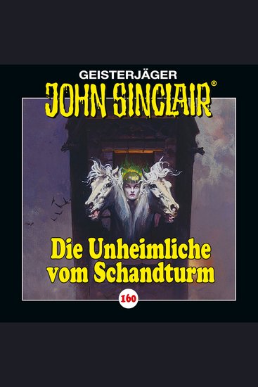 John Sinclair Folge 160: Die Unheimliche vom Schandturm - cover