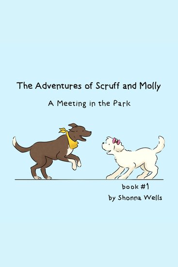 The Adventures of Scruff and Molly- Book 1 - A Meeting in the Park - cover