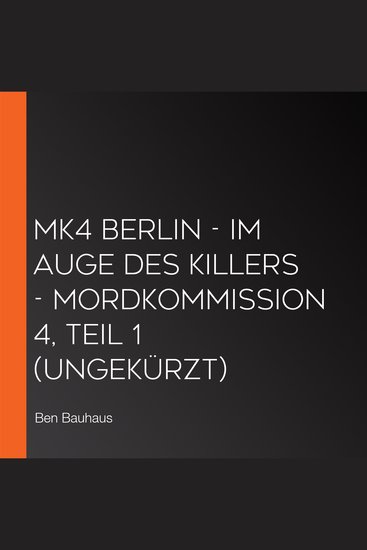 MK4 Berlin - Im Auge des Killers - Mordkommission 4 Teil 1 (Ungekürzt) - cover