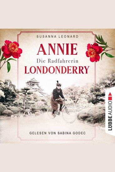 Die Radfahrerin - Annie Londonderry - Eine Frau Ein Fahrrad Einmal um die Welt (Ungekürzt) - cover