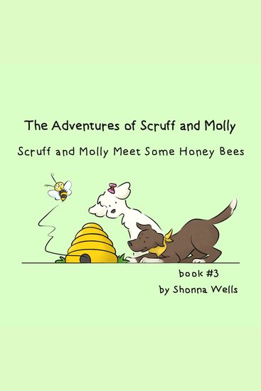 The Adventures of Scruff and Molly- Book #3 - Scuff and Molly Meet Some Honey Bees - cover