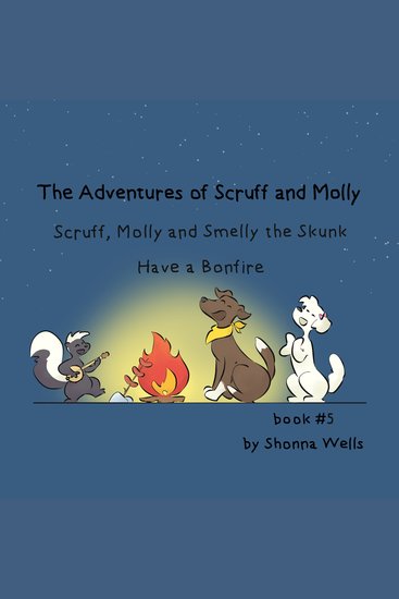 The Adventures of Scruff and Molly- Book #5 - Scruff Molly and Smelly the Skunk Have a Bonfire - cover