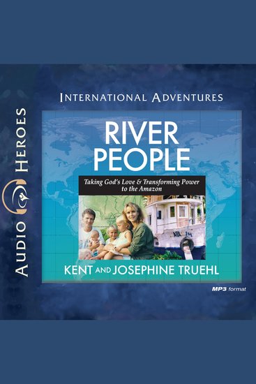 River People - Taking God's Love and Transforming Power to the Amazon - cover