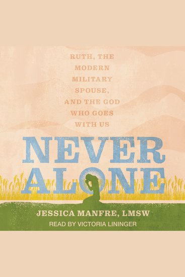 Never Alone - Ruth the Modern Military Spouse and the God Who Goes With Us - cover