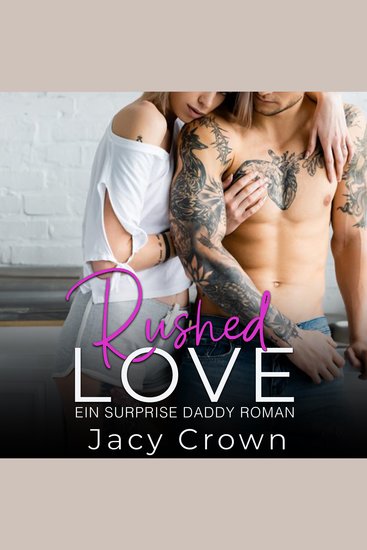 Rushed Love: Ein Surprise Daddy Roman (Unexpected Love Stories) - cover