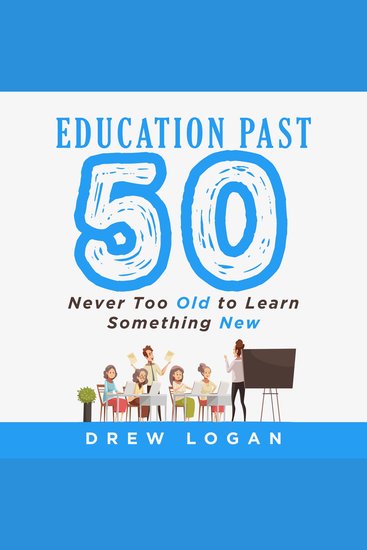 Education Past 50 - Never Too Old To Learn Something New - cover