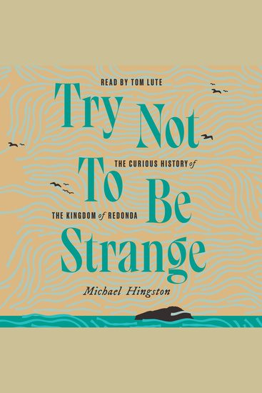 Try Not to Be Strange - The Curious History of the Kingdom of Redonda - cover