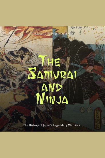 Samurai and Ninja The: The History of Japan’s Legendary Warriors - cover