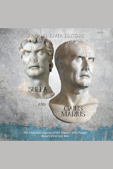 Sulla and Gaius Marius: The Lives and Legacies of the Leaders Who Fought Rome’s First Civil War - cover