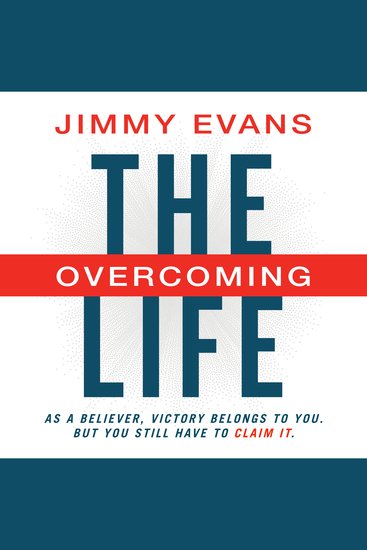 The Overcoming Life - As a Believer Victory Belongs to You But You Still Have to Claim It - cover