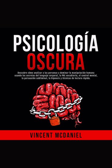 Psicología Oscura: Descubre cómo analizar a las personas y dominar la manipulación humana usando los secretos del lenguaje corporal la PNL encubierta el control mental la persuasión subliminal la hipnosis y técnicas de lectura rápida - cover