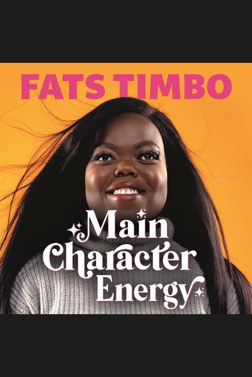 Main Character Energy - An Empowering Guide From TikTok Megastar Fats Timbo - cover