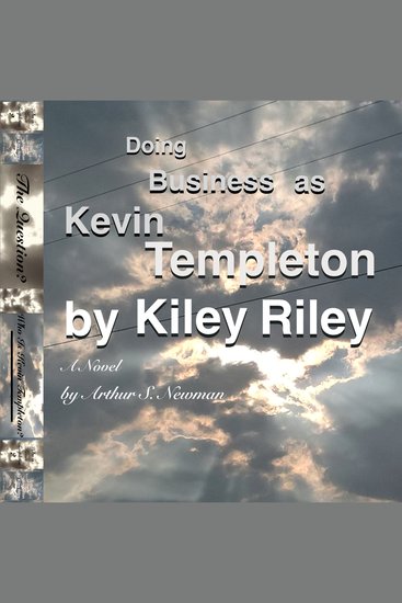 Doing Business As Kevin Templeton by Kiley Riley - A Novel by Arthur S Newman - cover