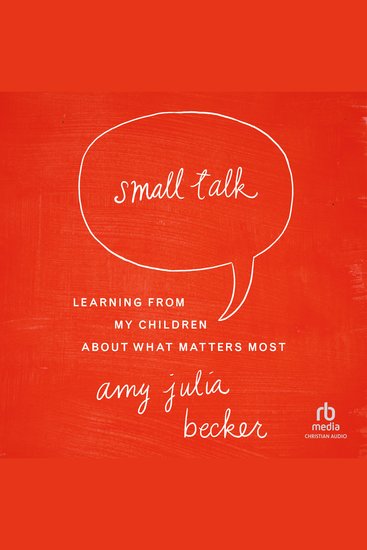 Small Talk - Learning From My Children About What Matters Most - cover