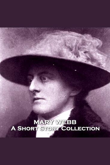 Mary Webb - A Short Story Collection - Pioneering vegetarian author that looked at life with a pessimistic outlook - cover