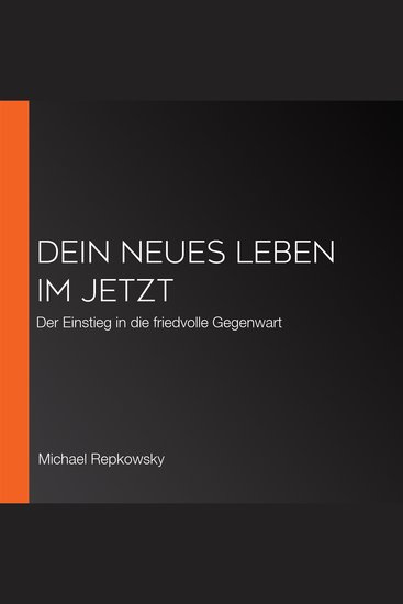 Dein neues Leben im Jetzt - Der Einstieg in die friedvolle Gegenwart - cover