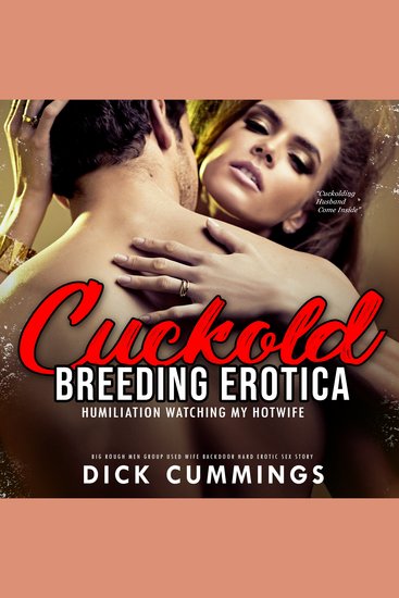 Cuckold Breeding Erotica: Humiliation Watching My Hotwife - Big Rough Men Group Used Wife Backdoor Hard Erotic Sex Story - cover