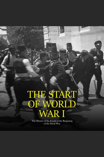 Start of World War I The: The History of the Events at the Beginning of the Great War - cover