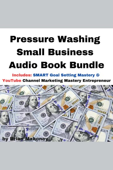 Pressure Washing Small Business Audio Book Bundle - Includes: SMART Goal Setting Mastery & YouTube Channel Marketing Mastery Entrepreneur - cover