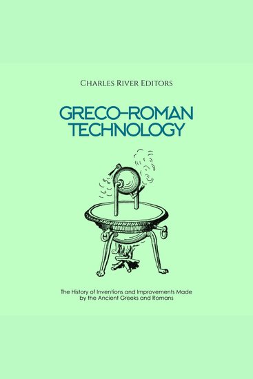 Greco-Roman Technology: The History of Inventions and Improvements Made by the Ancient Greeks and Romans - cover