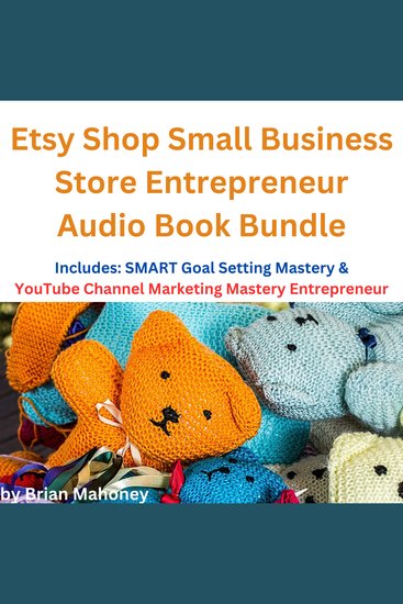 Etsy Shop Small Business Store Entrepreneur Audio Book Bundle - Includes: SMART Goal Setting Mastery & YouTube Channel Marketing Mastery Entrepreneur - cover
