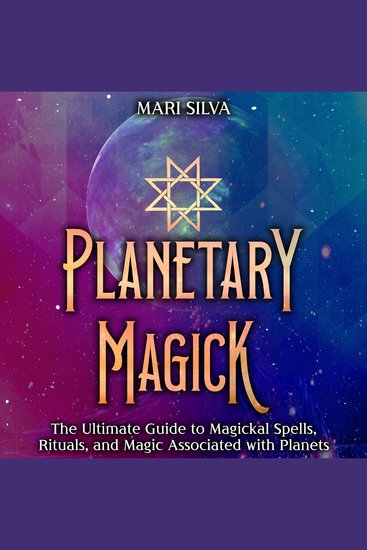 Planetary Magick: The Ultimate Guide to Magickal Spells Rituals and Magic Associated with Planets - cover