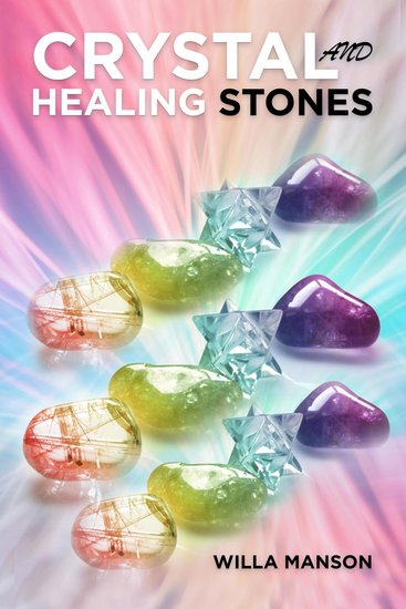 Crystal and Healing Stones - Your Complete Guide to Crystals and Healing Stones for Complete Beginners Healing Stones Moonstone Relieve Stress Energy Healing (2022 Guide) - cover