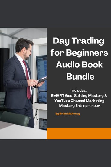 Day Trading for Beginners Audio Book Bundle - Includes: SMART Goal Setting Mastery & YouTube Channel Marketing Mastery Entrepreneur - cover