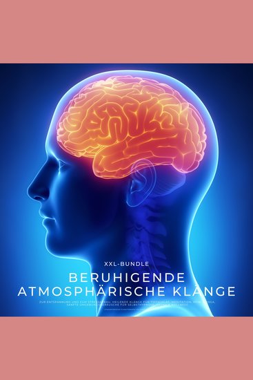 Beruhigende atmosphärische Klänge für Entspannung und Stressabbau - Heilende Klänge für Tiefschlaf Meditation Reiki & Yoga - Sanfte Umgebungsgeräusche für Sauna & Wellness - Atmosphärische Frequenztherapie: XXL-Paket 2023 - cover