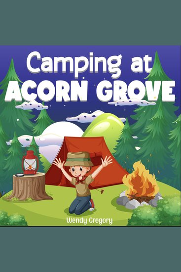 Camping at Acorn Grove - A Rhyming Camping Story for Younger Children - cover