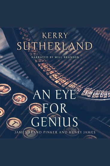 Eye for Genius An: James Brand Pinker and Henry James - cover