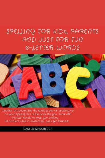 Spelling for Kids Parents and Just for Fun 6 - Letter Words - cover