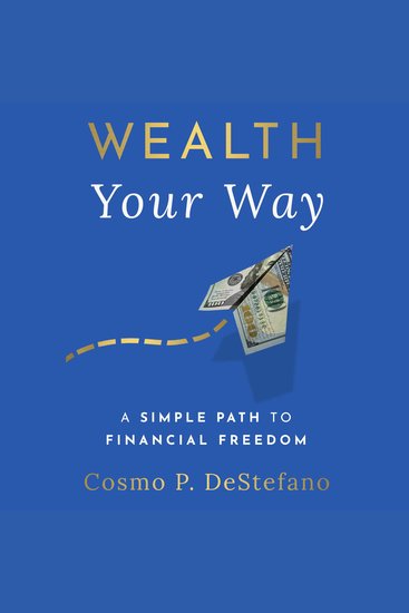 Wealth Your Way - A Simple Path To Financial Freedom - cover