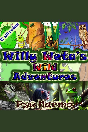 Willy Weta's Wild Adventures - 6 Stories - cover