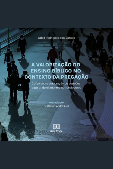 A valorização do ensino bíblico no contexto da Pregação - curso sobre elaboração de sermões a partir de elementos estruturadores - cover