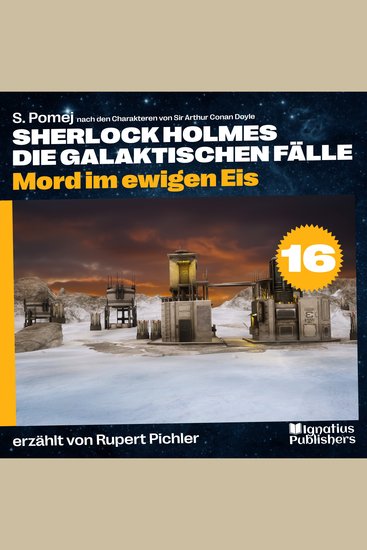 Mord im ewigen Eis (Sherlock Holmes - Die galaktischen Fälle Folge 16) - cover