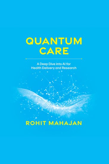 Quantum Care - A Deep Dive into AI for Health Delivery and Research - cover