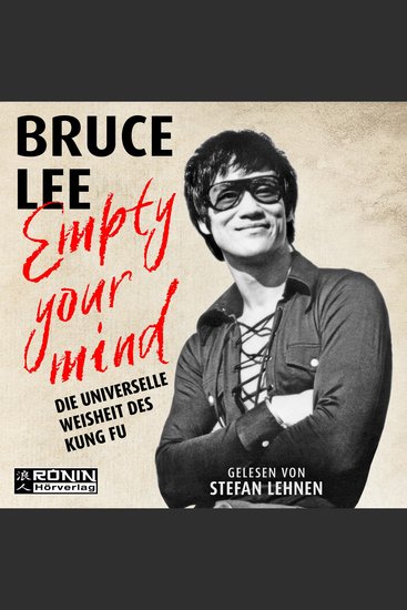 Empty Your Mind - Die universelle Weisheit des Kung Fu | Die Lebensphilosophie der Kampfkunstlegende (gekürzt) - cover