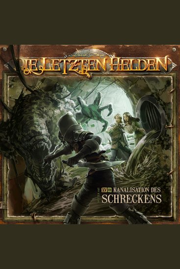 Die Letzten Helden Folge 15: Episode 1 - Die Kanalisation des Schreckens - cover