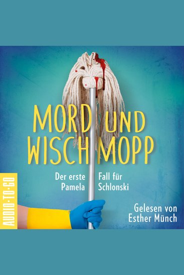 Mord und Wischmopp - Pamela Schlonskis erster Fall - Pamela Schlonski ermittelt Band 1 (ungekürzt) - cover