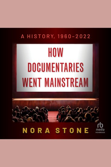 How Documentaries Went Mainstream - A History 1960-2022 - cover