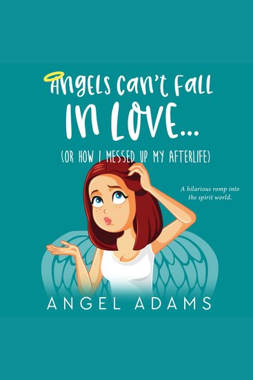 Angels Can't Fall in Love - (Or How I Messed Up My Afterlife) - cover