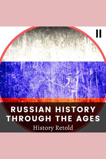 Russian History Through the Ages - Empire Enlightenment and the Road to Revolution - cover