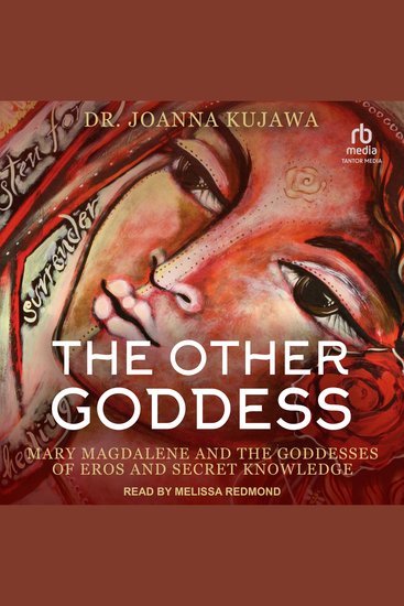 The Other Goddess - Mary Magdalene and the Goddesses of Eros and Secret Knowledge - cover