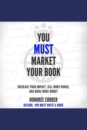 You Must Market Your Book - Increase Your Impact Sell More Books and Make More Money - cover
