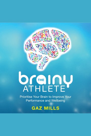The Brainy Athlete - Prioritise Your Brain to Improve Your Performance and Wellbeing - cover