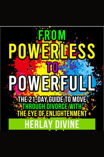 From Powerless to Powerful - The 21 day guide to move through divorce with the eye of enlightenment - cover