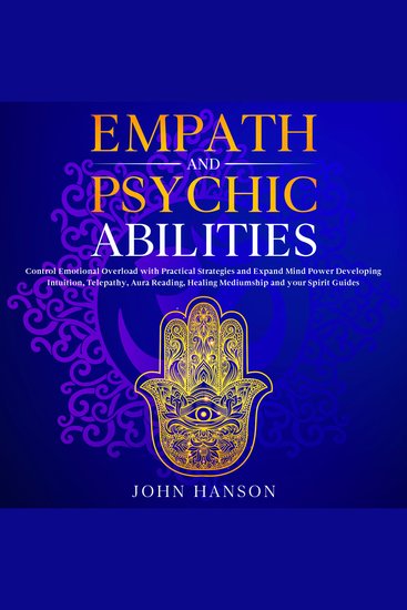 Empath and Psychic Abilities - Control Emotional Overload with Practical Strategies and Expand Mind Power Developing Intuition Telepathy Aura Reading Healing Mediumship and your Spirit Guides - cover