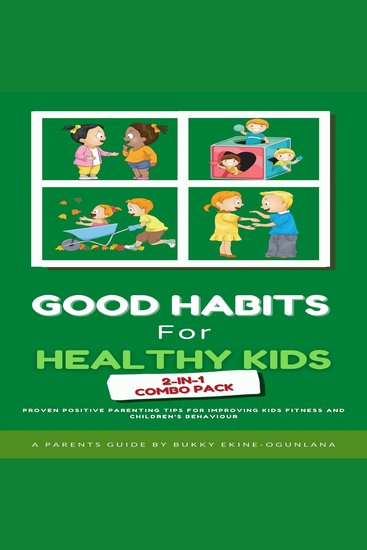 Good Habits for Healthy Kids 2-in-1 Combo Pack - Proven Positive Parenting Tips for Improving Kids Fitness and Children’s Behavior - cover