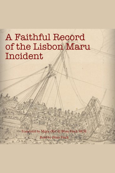 A Faithful Record of the 'Lisbon Maru' Incident - Translated by Major (Ret'd) Brian Finch MCIL - cover